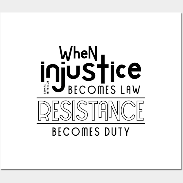 When injustice becomes law Resistance becomes duty Wall Art by CatsCrew